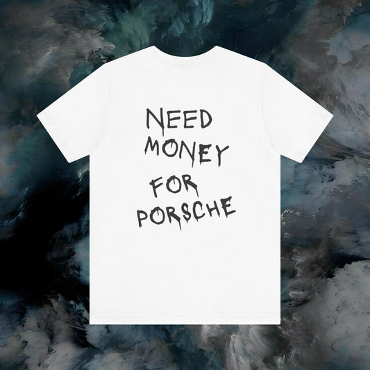 Need Money for Porsche'  Classic T-shirt